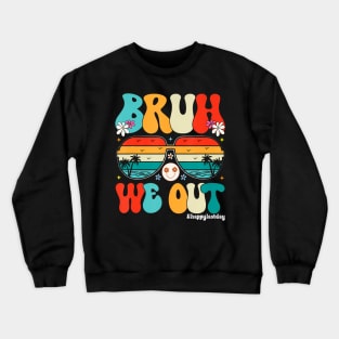 Bruh We Out Happy Last Day Of School Crewneck Sweatshirt